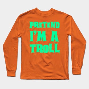 Pretend I'm a Troll Lazy Costume Halloween Long Sleeve T-Shirt